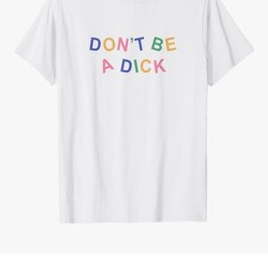 Urban Outfitters “Don’t Be A Dick” Graphic Shirt